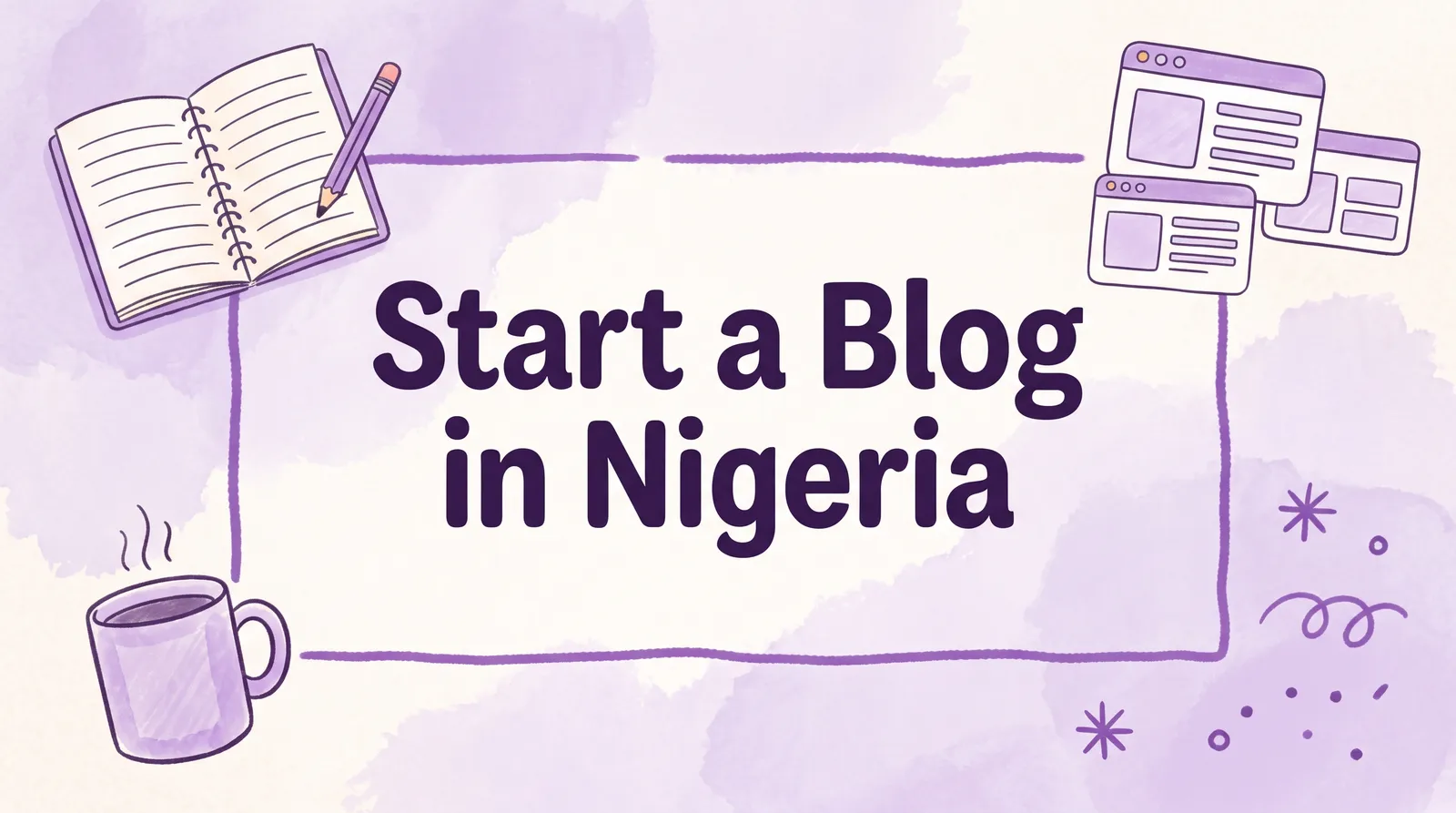 How to Start a Blog in Nigeria Your Complete Guide